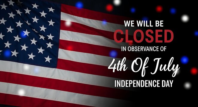Business closed sign for independence day 4th of july holiday announcement