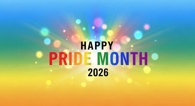 Colorful radial gradient with bokeh, Happy Pride Month 2026 text. It is a celebration of diversity, inclusion, and self-affirmation