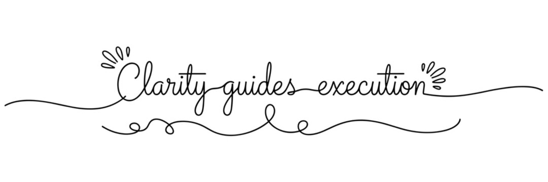 Script saying clarity guides execution in decorative line style, none editable stroke