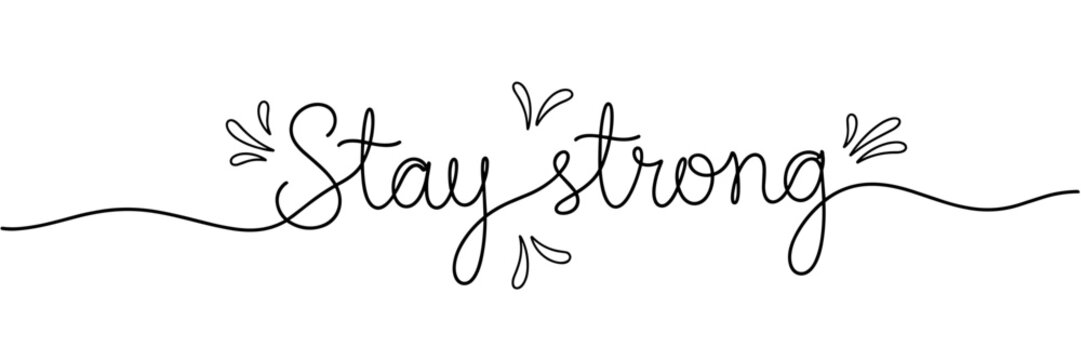 Hand lettered stay strong phrase with decorative flourish on white, none editable stroke