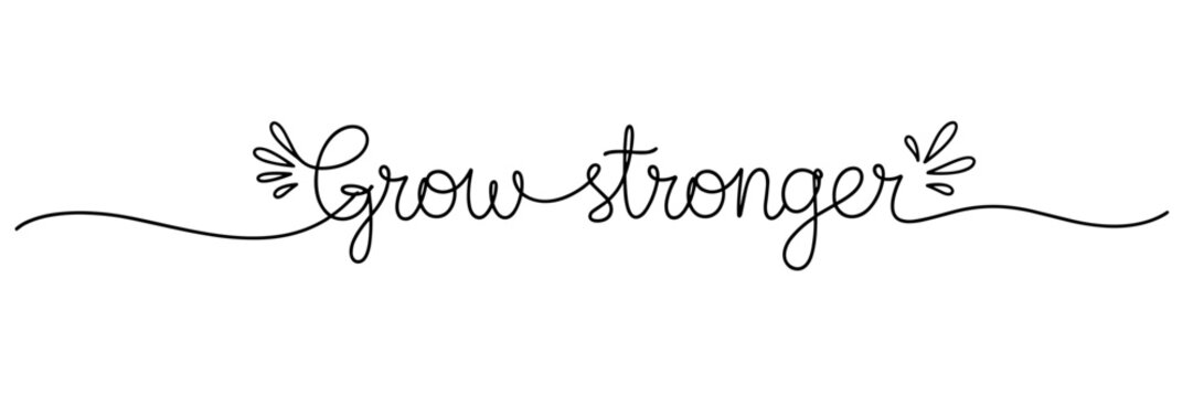 Handwritten script saying grow stronger centered on white background, none editable stroke