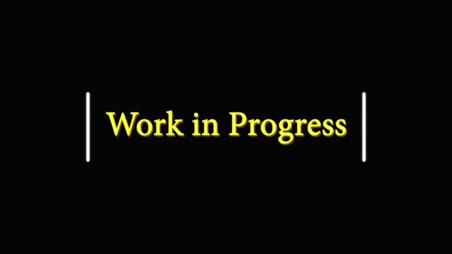 Work in progress text animation, yellow font on black background process