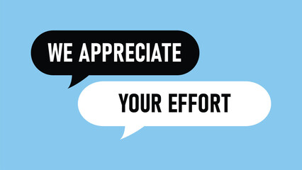 We appreciate your effort speech bubbles typography design blue background modern motivation quote © Abduls