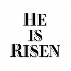 Fototapeta premium Black stylized text 'HE IS RISEN' on a white background, celebrating Easter and resurrection.