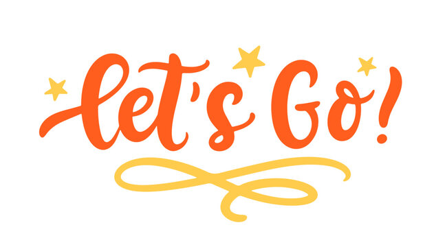 Lets Go hand written motivational lettering