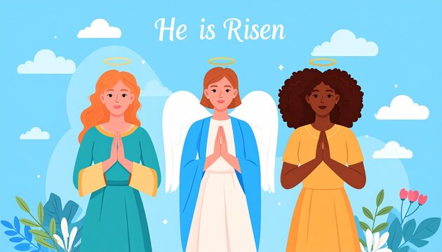 Three Diverse Beautiful Women Angels with Halos Praying Under Blue Sky with He Is Risen Text for Easter Celebration and Religious Faith