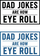 Fototapeta premium Funny fathers day gift idea 'dad jokes are how eye roll' humorous sign for dad