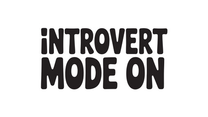 Obraz premium Introvert Mode On Typography Text Design For Mental Health Awareness