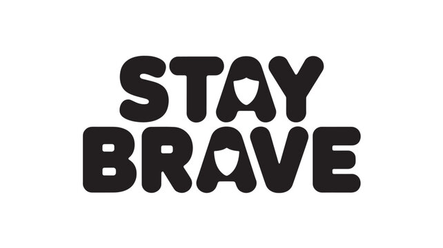 Stay Brave Motivational Typography Minimal Black and White Courage Empowerment Quote Design