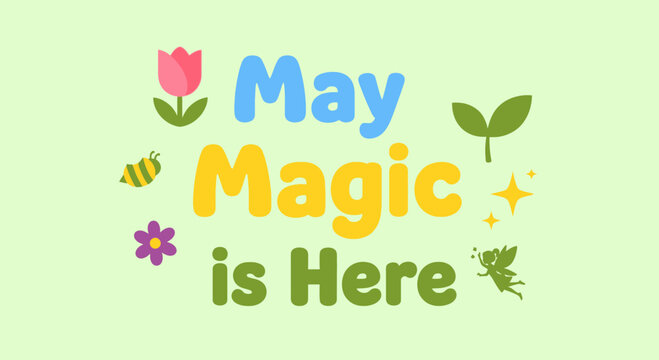 May Magic is Here text with spring icons, tulip, bee, fairy, sprout, star