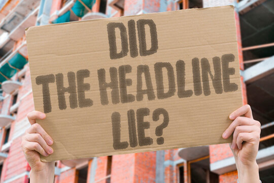 "Did The Headline Lie?" Sensationalized headlines frequently contradict the actual content of the articles they are meant to summarize. MEDIA. NEWS. LIE. TRUST. CLICK.