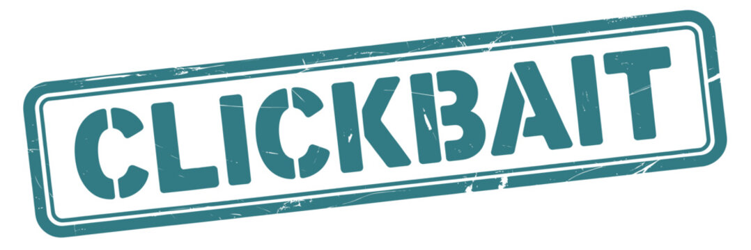A teal rectangular stamp displaying the word clickbait in bold capitalized letters