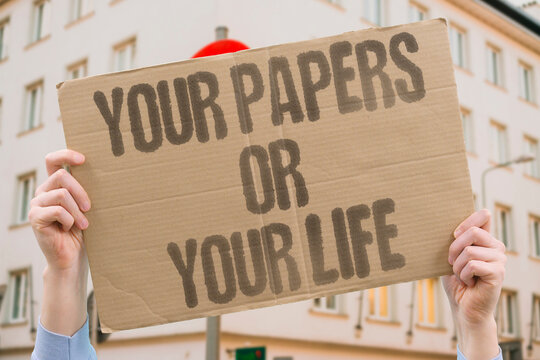 "Your Papers Or Your Life" In many countries the absence of official documentation directly prevents people from accessing food, shelter, and care. PAPERS. SYSTEM. ACCESS. LIFE. BORDER.