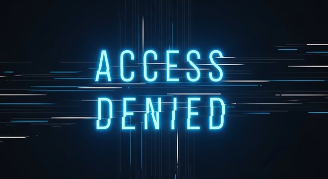 Access denied digital message with neon blue glowing text security forbidden protection cybersecurity computer.