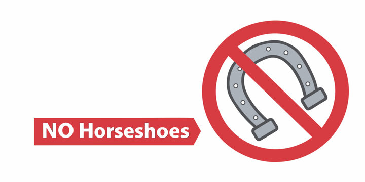 Prohibition sign featuring a horseshoe crossed out with a red circle