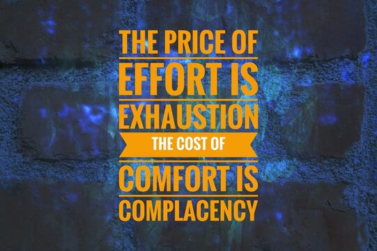 "The price of effort is exhaustion, while the cost of comfort is complacency, symbolizing balance, discipline, and wisdom in life."
