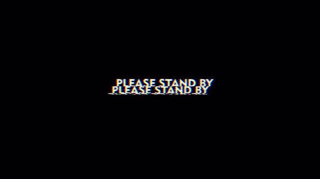 Glitch "Please Stand By" text animation with digital distortion and scanlines. Alpha channel overlay ideal for broadcast standby screens and VFX.