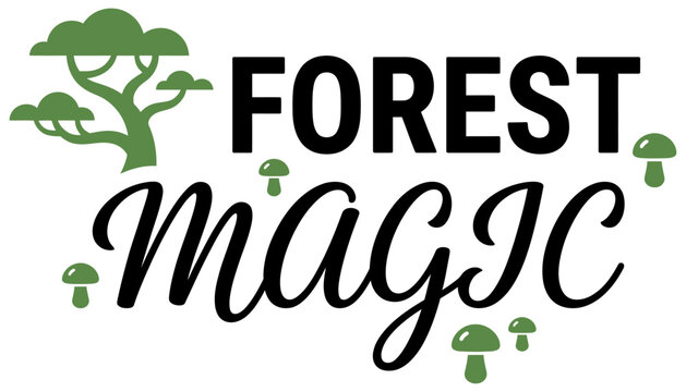 Stylized green tree and small mushrooms with the words Forest and Magic in black text on a white surface Forest is in block letters Magic is in a flowing script nature fantasy