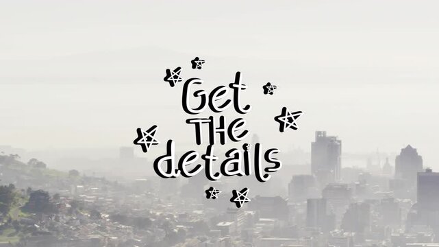Animation of get the details text in stars over aerial view of city against cloudy sky