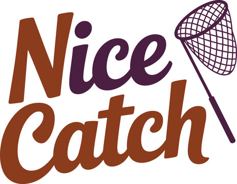 Nice Catch text with net graphic, vintage style typography, bold and script fonts