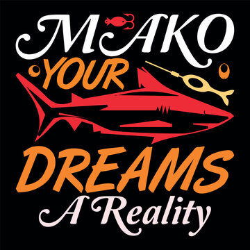 Mako your dreams a reality inspirational quote with a red mako shark and fishing gear