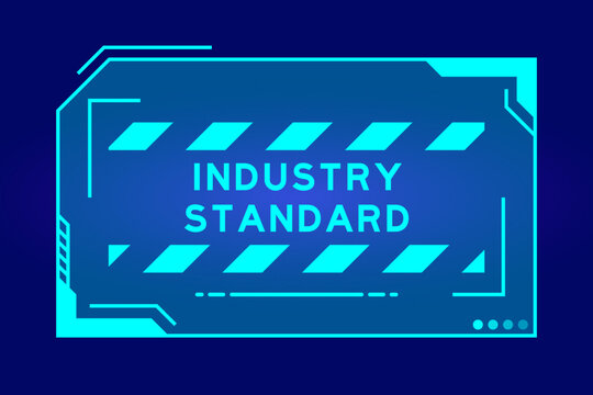 Blue color of futuristic hud banner that have word industry standard on user interface screen on black background