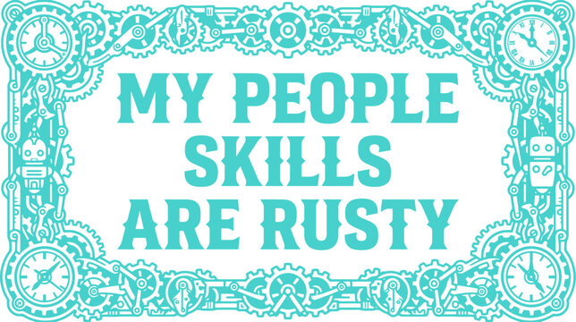 Steampunk style typography with My People Skills Are Rusty text, mechanical gear border frame vector, turquoise industrial clockwork illustration