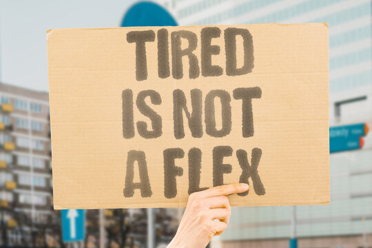 "Tired Is Not A Flex" Social media glorification of chronic tiredness normalizes a state of health decline that undermines physical and mental capacity. SLEEP. HEALTH. REST. DEPRIVE. MENTAL.