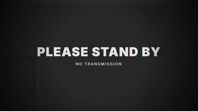 On-screen message displaying 'Please Stand By, No Transmission' due to a technical interruption in broadcast or digital media services