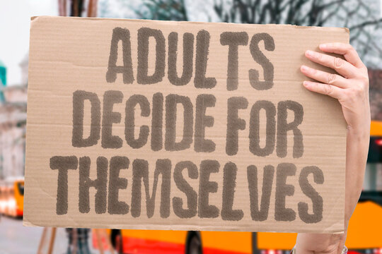 "Adults Decide For Themselves" Competent adults have the legal and ethical capacity to determine how their bodies and images are used commercially. LAW. ADULT. BODY. DECIDE. CONSENT.