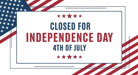 Obraz premium Independence day closed sign with american flag border, 4th of july holiday notice for business, patriotic graphic design template
