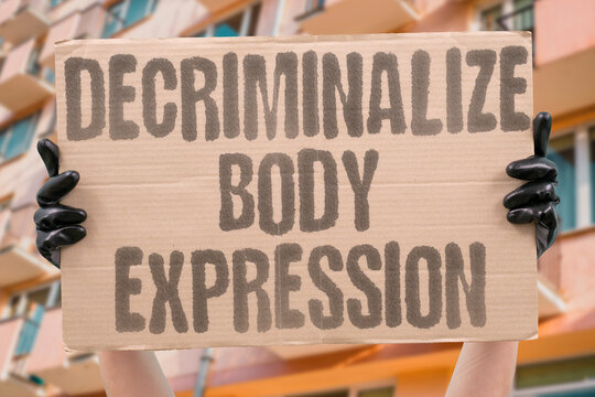 "Decriminalize Body Expression" The legal prohibition of consensual adult body expression in non-harmful contexts is an inconsistency ю ADULT. LAW. BODY. CRIME. CONSENT.