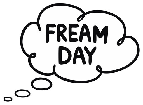 Hand drawn FREAM DAY text in a whimsical thought bubble illustration