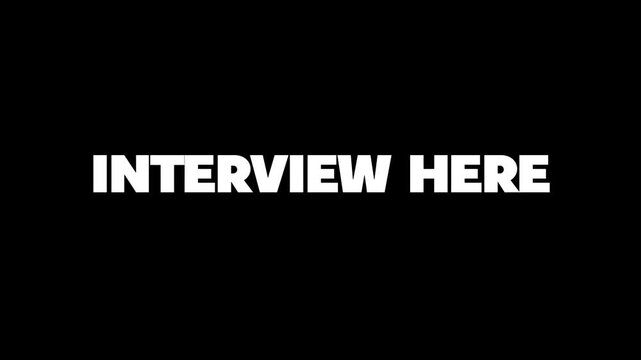 interview here text animation on black background