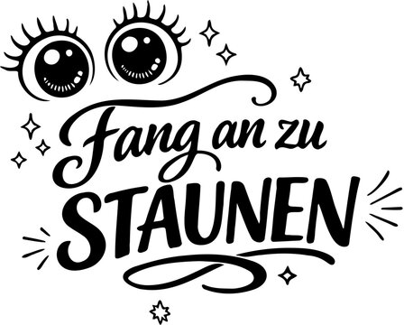 Handlettering-Illustration mit deutschem Text "Fang an zu staunen", kombiniert mit gro&szlig;en Comic-Augen und funkelnden Sternen. Copic Space f&uuml;r eigenes Logo.
