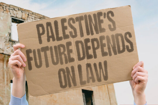 "Palestine's Future Depends On Law" The viability of Palestinian statehood is directly tied to the legal frameworks. PALESTINE. FUTURE. LAW. STATE. LEGAL.