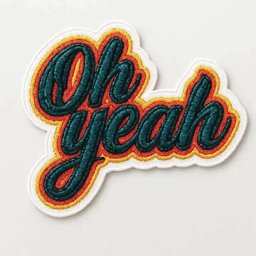 Vibrant embroidered patch featuring the enthusiastic phrase oh yeah displayed in colorful textured stitching isolated on a clean white surface