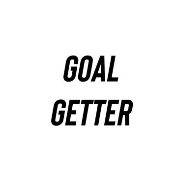 Bold Italic "GOAL GETTER" Motivational Typography - Achievement and Ambition Concept
