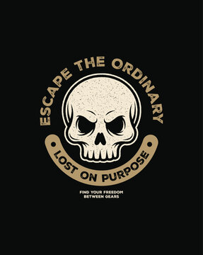 Skull with Inspirational Text Escape the Ordinary Lost on Purpos
