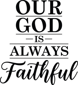 Inspirational quote emphasizing god's unwavering faithfulness in life