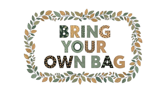 Bring your own bag environmental message surrounded by a decorative oval wreath of various green and brown autumn leaves on a white ground.