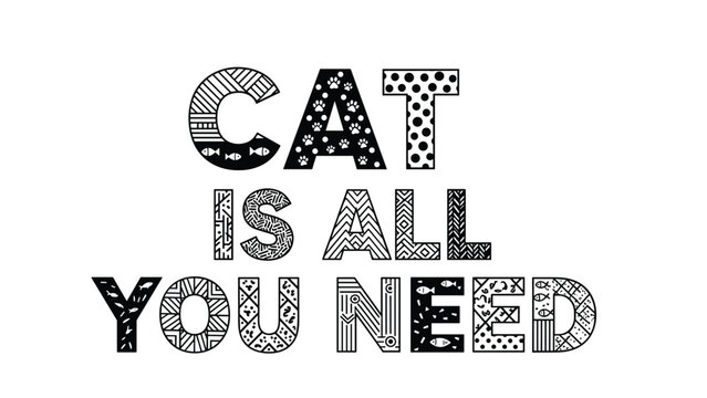 Creative text art reading cat is all you need with each letter filled with different intricate black and white patterns.