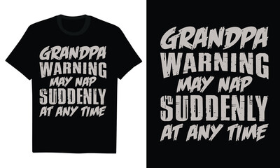 Obraz premium Grandpa Warning May Nap Suddenly At Any Time - Grandpa Funny T-shirt Father's day Papa Tee Shirt Grandfather Gift Humor Funny Cotton Mens Tshirt Birthday Gift for Him Shirt