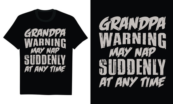 Grandpa Warning May Nap Suddenly At Any Time - Grandpa Funny T-shirt Father's day Papa Tee Shirt Grandfather Gift Humor Funny Cotton Mens Tshirt Birthday Gift for Him Shirt