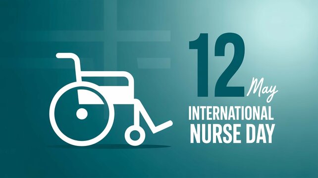 International Nurse Day banner for May 12, medical wheelchair icon on teal background, healthcare appreciation poster with nursing holiday text