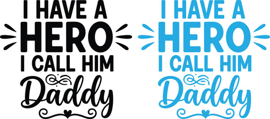 Obraz premium Touching tribute 'i have a hero i call him daddy' design in black and blue variations