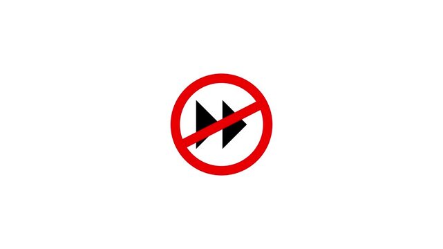 No fast forward symbol animation, prohibited speeding sign, motion for media player interface