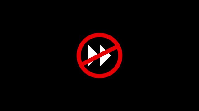 No fast forward symbol animation: prohibited skip motion for media players and user interface skip prohibited