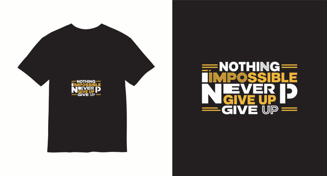 Impossible quote typography for t-shirt design never give up.