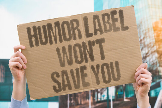 "Humor Label Won't Save You" Describing a harmful act as humor does not exempt it from legal consequences. ASSAULT. COMEDY. LAW. HARM. PRANK.